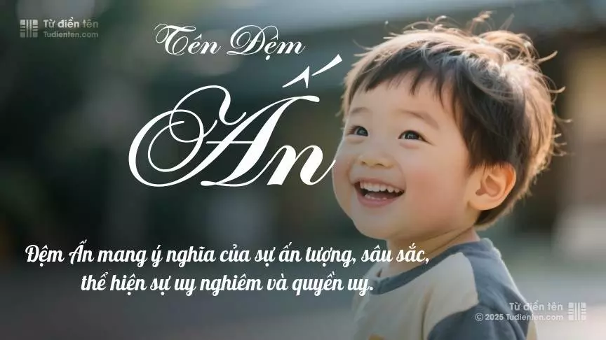 Đệm Ấn thiên về làm tên lót cho bé trai, thường gợi lên sự mạnh mẽ và nam tính.