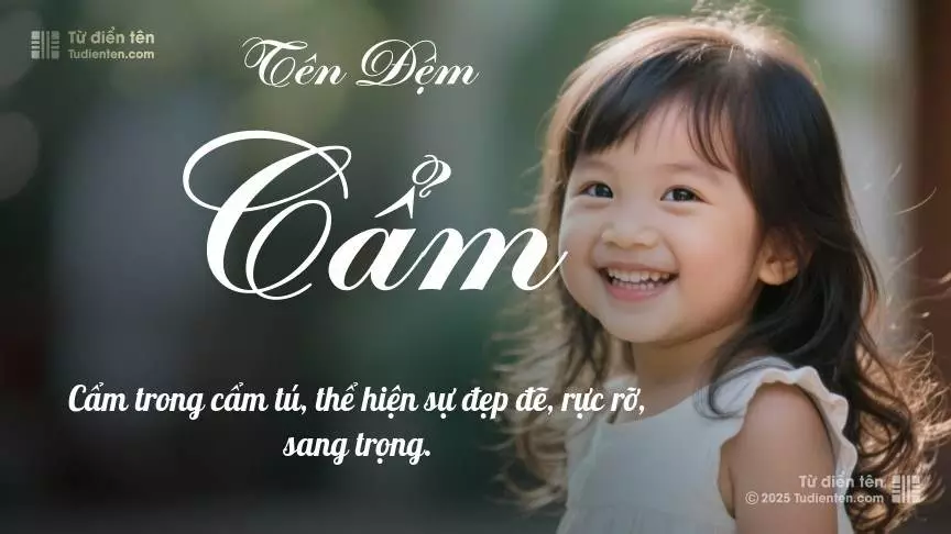 Đệm Cẩm rất nữ tính, gần như luôn được dùng làm tên lót cho bé gái.
