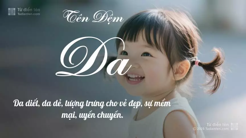 Đệm Da chủ yếu dùng làm tên lót cho bé gái, gợi lên vẻ đẹp nữ tính.