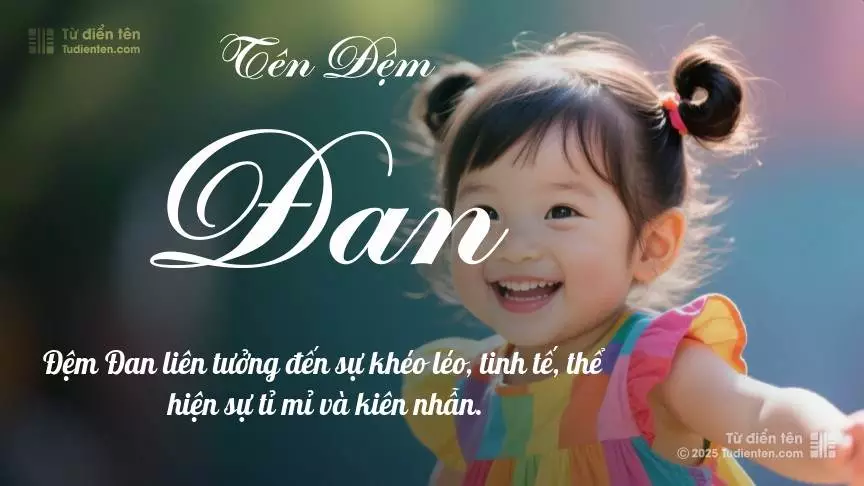 Đệm Đan chủ yếu dùng làm tên lót cho bé gái, gợi lên vẻ đẹp nữ tính.