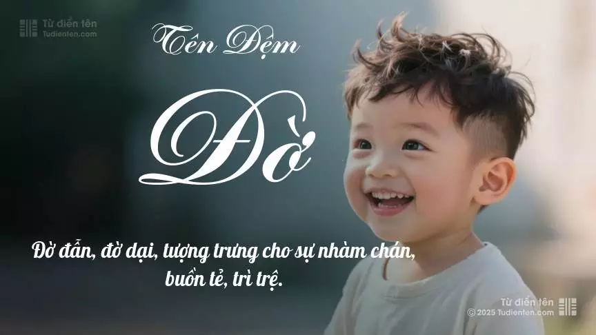 Đệm Đờ mang đậm sắc thái nam tính, hầu như chỉ xuất hiện trong tên của bé trai.