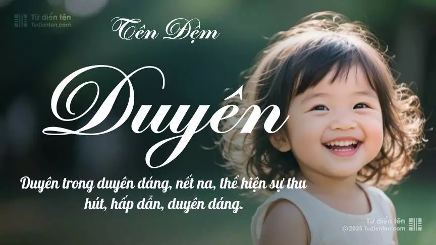 Đệm Duyên chủ yếu dùng làm tên lót cho bé gái, gợi lên vẻ đẹp nữ tính.