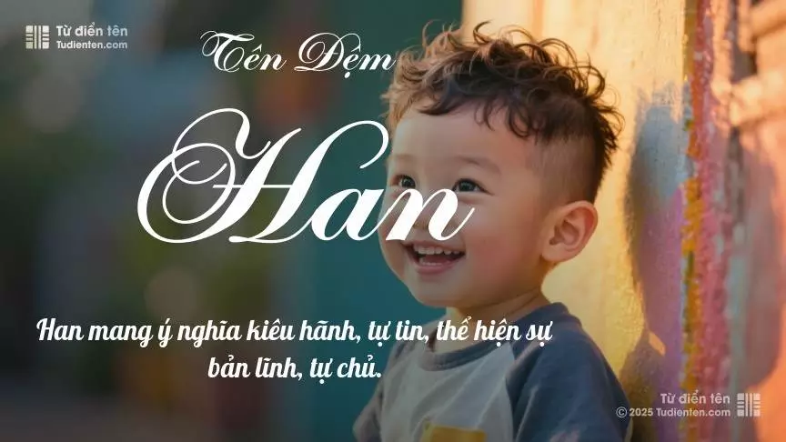 Đệm Han chủ yếu dùng làm tên lót cho bé trai, thể hiện vẻ mạnh mẽ và nam tính.