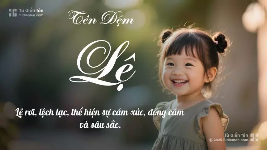 Đệm Lệ rất nữ tính, gần như luôn được dùng làm tên lót cho bé gái.