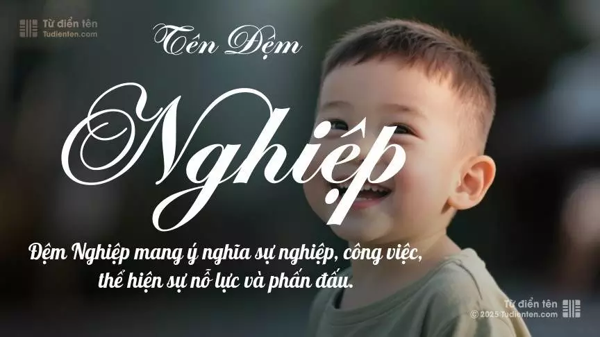Đệm Nghiệp thiên về làm tên lót cho bé trai, thường gợi lên sự mạnh mẽ và nam tính.