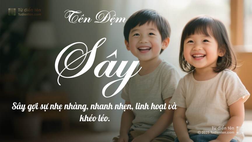 Ý nghĩa ngắn gọn của tên đệm Sây