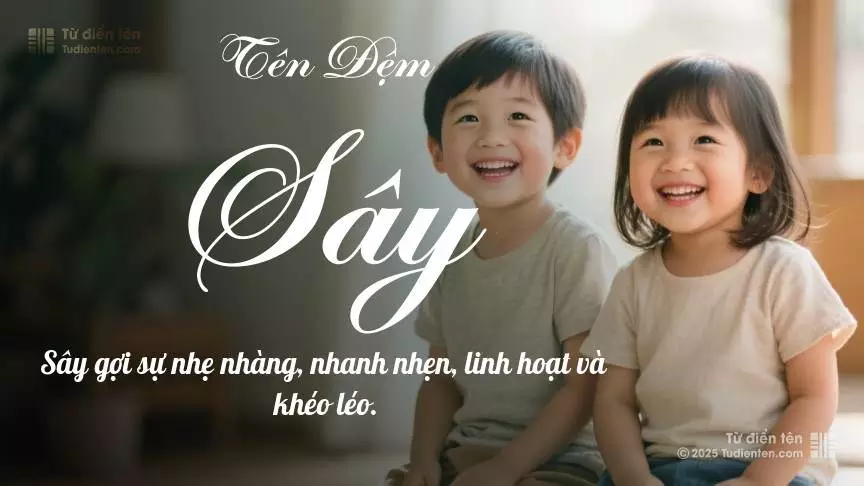 Đệm Sây hơi nghiêng về nam tính, nhưng vẫn có thể dùng để làm tên lót cho cả bé trai và bé gái.