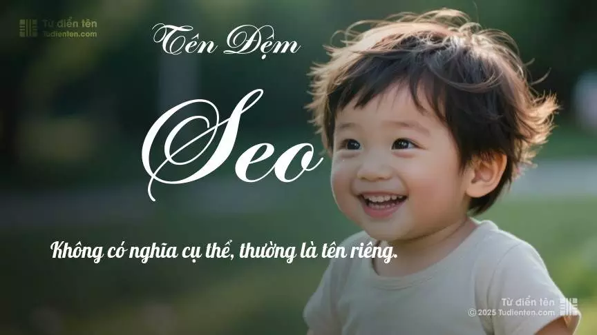 Đệm Seo rất nam tính, gần như luôn được dùng làm tên lót cho bé trai.