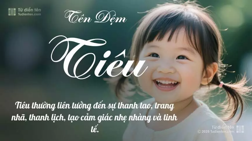 Đệm Tiêu rất nữ tính, gần như luôn được dùng làm tên lót cho bé gái.