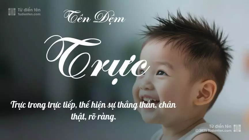 Đệm Trực rất nam tính, gần như luôn được dùng làm tên lót cho bé trai.