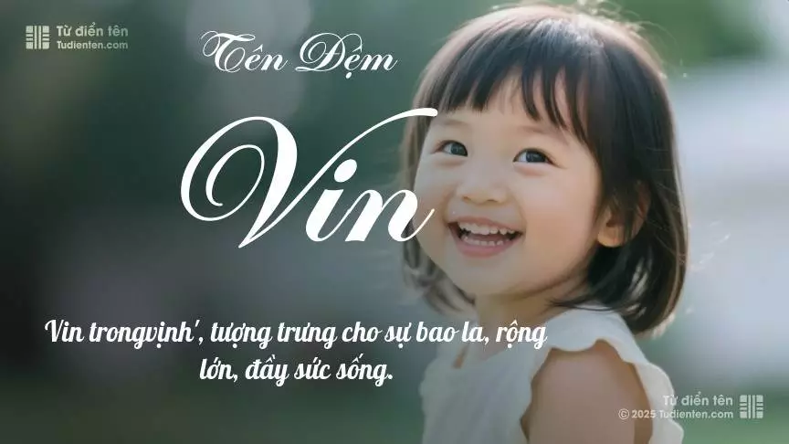 Đệm Vin thiên về làm tên lót cho bé gái, gợi lên sự dịu dàng và nữ tính.