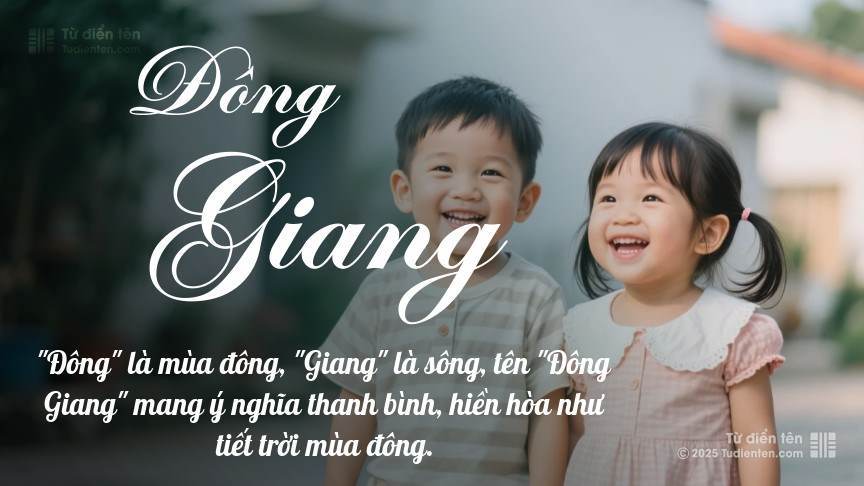 Tên Đông Giang Ý nghĩa, Phân tích, Phong thủy và Thần số học