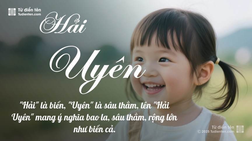 Tên Hải Uyên: Ý nghĩa, Phân tích, Phong thủy và Thần số học