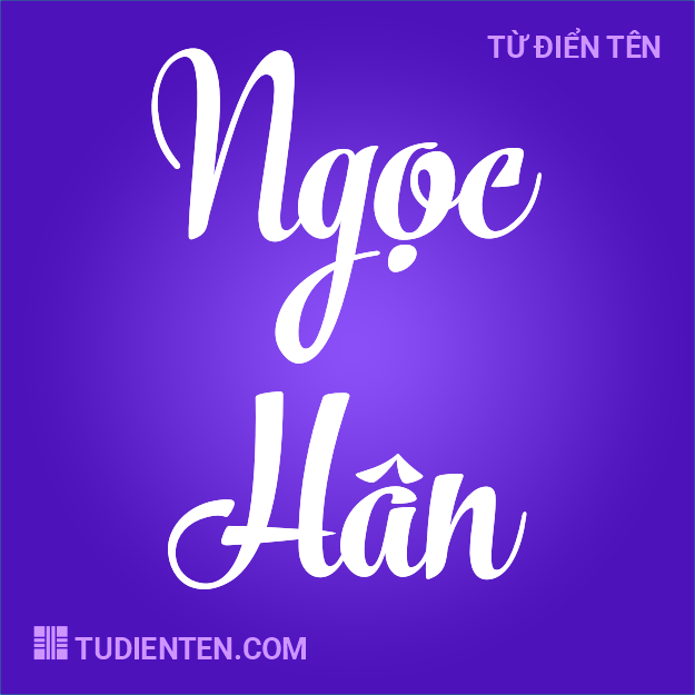 Tên Ngọc Hân: Ý nghĩa, Phân tích, Phong thủy và Thần số học