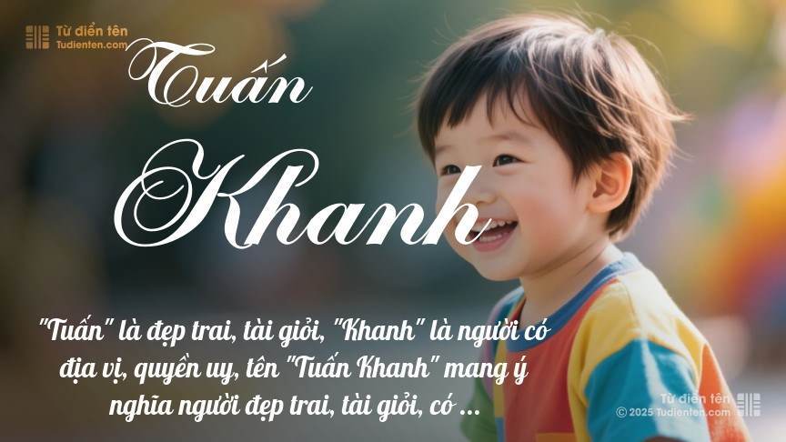 Tên Tuấn Khanh Ý nghĩa, Phân tích, Phong thủy và Thần số học
