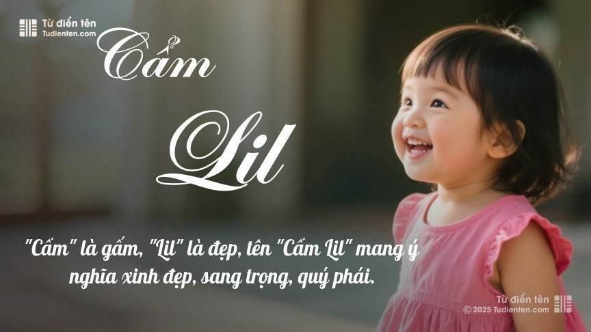 Ý nghĩa ngắn gọn của tên Cẩm Lil