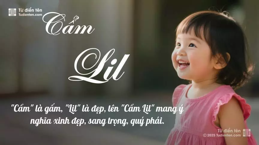 Tên Cẩm Lil mang đậm sắc thái nữ tính, hầu như chỉ xuất hiện trong tên của bé gái.