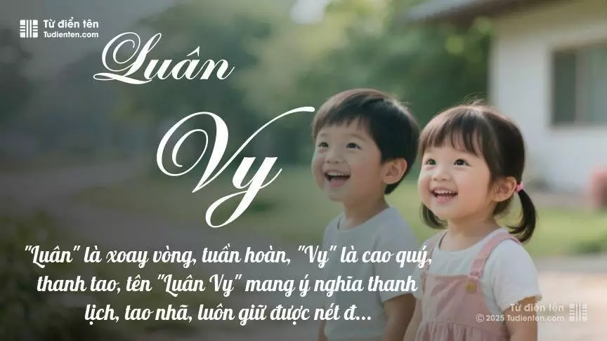 Tên Luân Vy rất hiếm khi gặp, mang lại cảm giác độc biệt, mới lạ và cá tính.