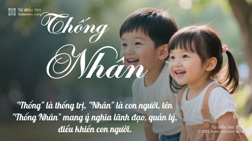 Ý nghĩa ngắn gọn của tên Thống Nhân