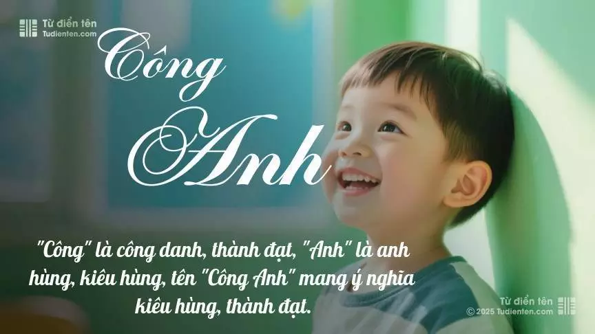 Tên Công Anh rất nam tính, gần như luôn được dùng cho bé trai.