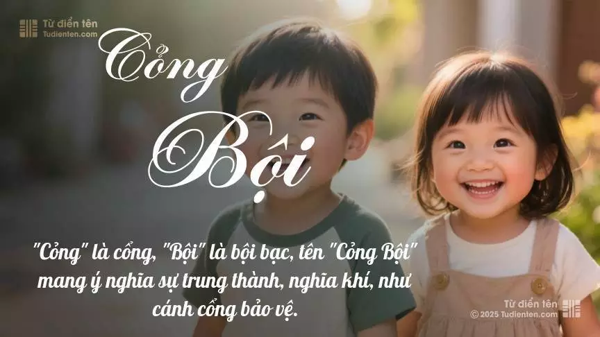 Tên Cỏng Bội rất hiếm khi gặp, mang lại cảm giác độc biệt, mới lạ và cá tính.