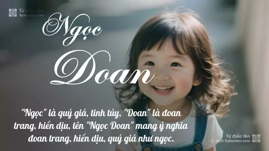 Tên Ngọc Doan mang đậm sắc thái nữ tính, hầu như chỉ xuất hiện trong tên của bé gái.