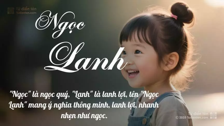 Tên Ngọc Lanh thiên về bé gái, gợi lên sự dịu dàng và nữ tính.