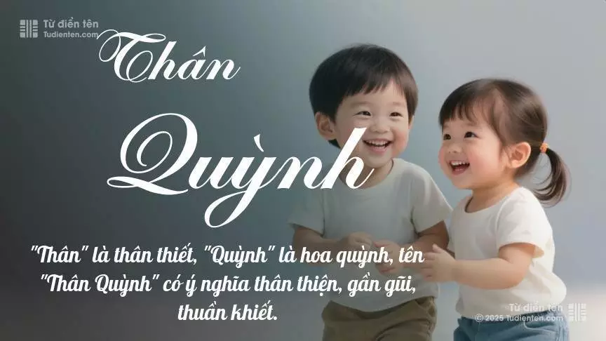 Tên Thân Quỳnh rất hiếm khi gặp, mang lại cảm giác độc biệt, mới lạ và cá tính.