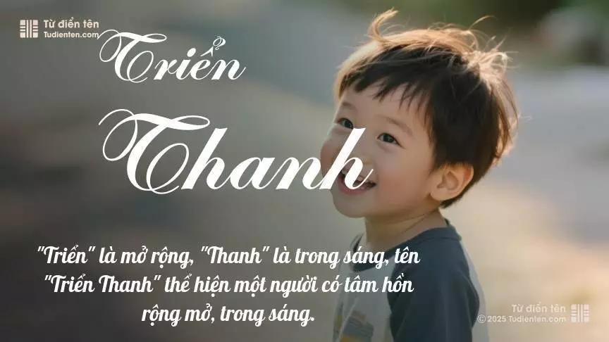 Tên Triển Thanh mang đậm sắc thái nam tính, hầu như chỉ xuất hiện trong tên của bé trai.