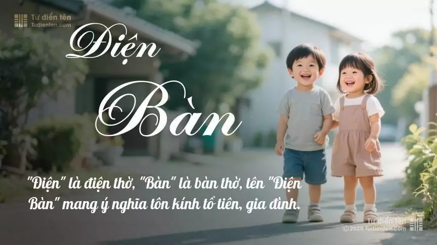 Tên Điện Bàn rất hiếm khi gặp, mang lại cảm giác độc biệt, mới lạ và cá tính.
