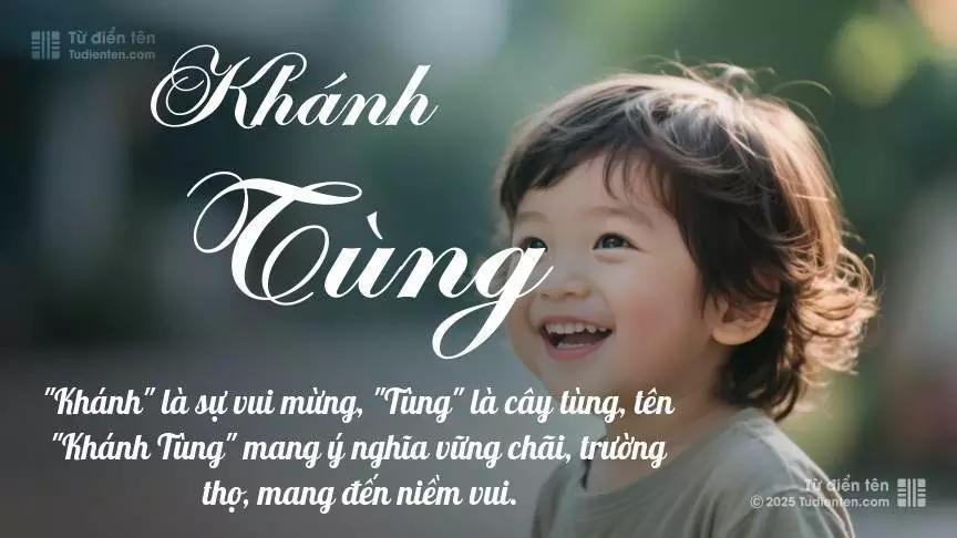 Tên Khánh Tùng rất nam tính, gần như luôn được dùng cho bé trai.