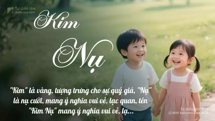 Tên Kim Nụ rất hiếm khi gặp, mang lại cảm giác độc biệt, mới lạ và cá tính.
