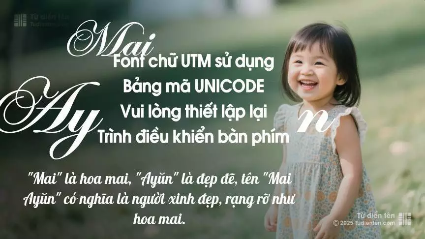 Tên Mai Ayŭn mang đậm sắc thái nữ tính, hầu như chỉ xuất hiện trong tên của bé gái.