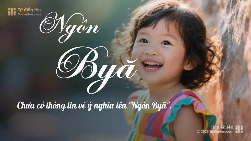 Tên Ngôn Byă mang đậm sắc thái nữ tính, hầu như chỉ xuất hiện trong tên của bé gái.