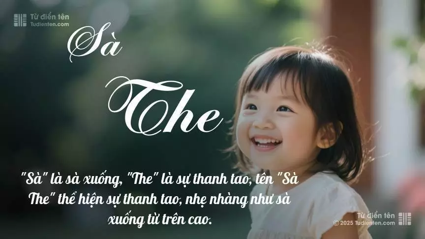 Tên Sà The mang đậm sắc thái nữ tính, hầu như chỉ xuất hiện trong tên của bé gái.