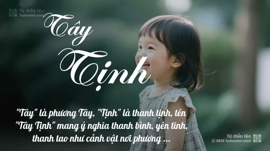 Tên Tây Tịnh mang đậm sắc thái nữ tính, hầu như chỉ xuất hiện trong tên của bé gái.