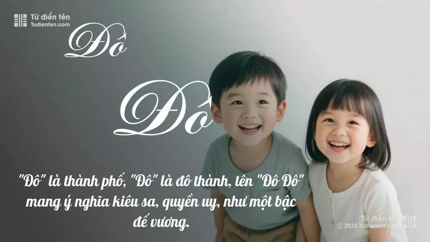 Tên Đô Đô rất hiếm khi gặp, mang lại cảm giác độc biệt, mới lạ và cá tính.