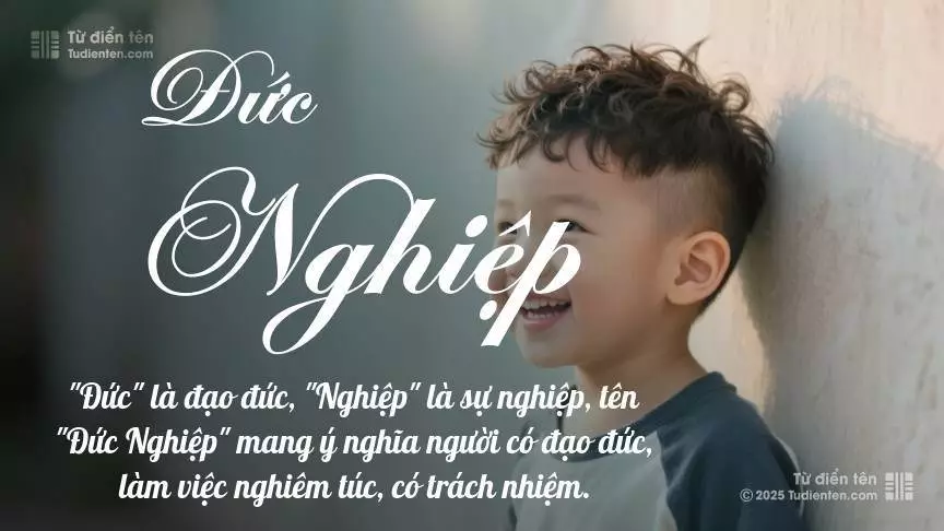 Tên Đức Nghiệp mang đậm sắc thái nam tính, hầu như chỉ xuất hiện trong tên của bé trai.