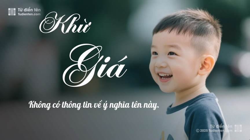 Ý nghĩa ngắn gọn của tên Khừ Giá