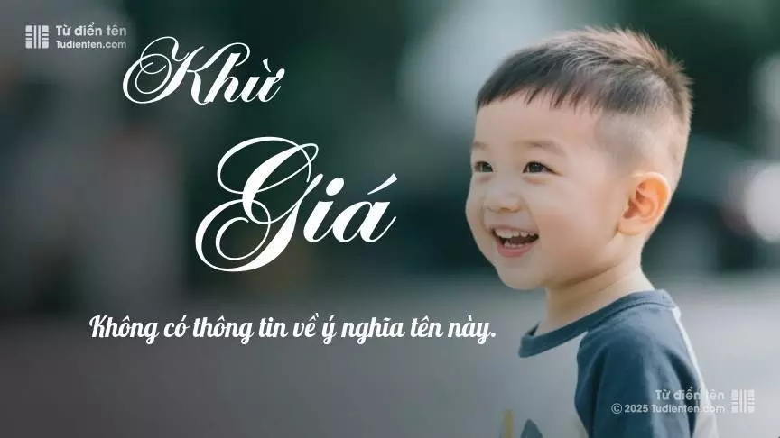Tên Khừ Giá mang đậm sắc thái nam tính, hầu như chỉ xuất hiện trong tên của bé trai.