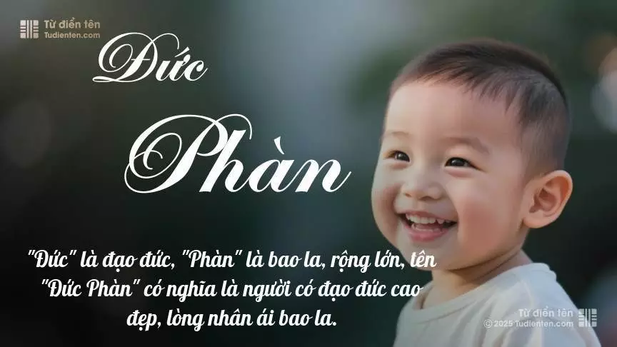 Tên Đức Phàn mang đậm sắc thái nam tính, hầu như chỉ xuất hiện trong tên của bé trai.