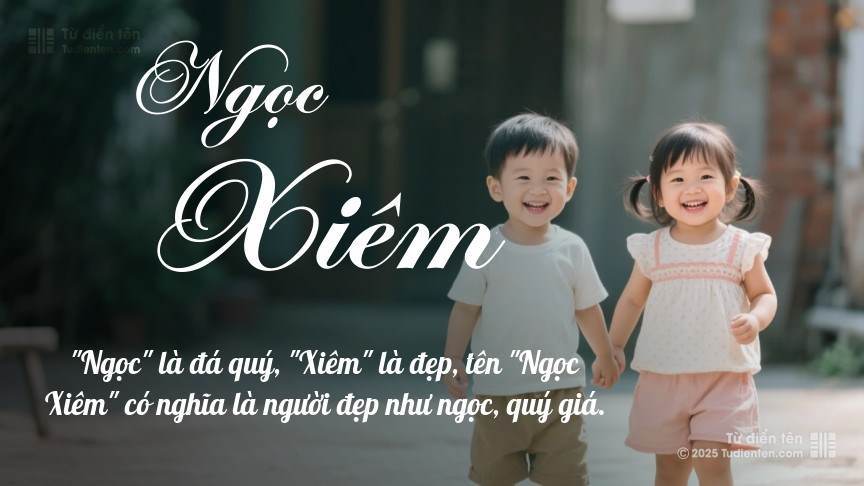 Ý nghĩa ngắn gọn của tên Ngọc Xiêm