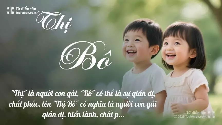 Tên Thị Bô rất hiếm khi gặp, mang lại cảm giác độc biệt, mới lạ và cá tính.