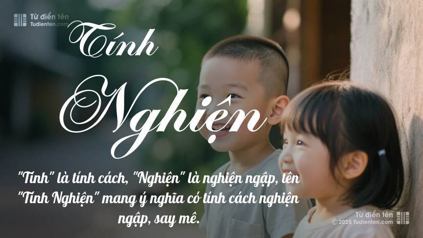 Ý nghĩa ngắn gọn của tên Tính Nghiện
