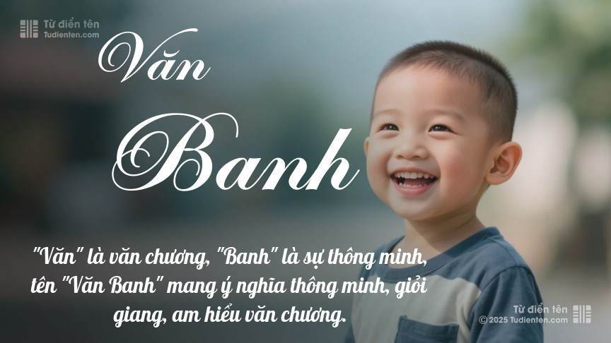 Ý nghĩa ngắn gọn của tên Văn Banh