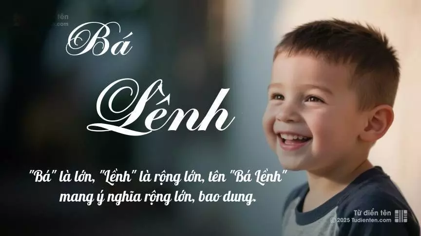 Tên Bá Lềnh mang đậm sắc thái nam tính, hầu như chỉ xuất hiện trong tên của bé trai.