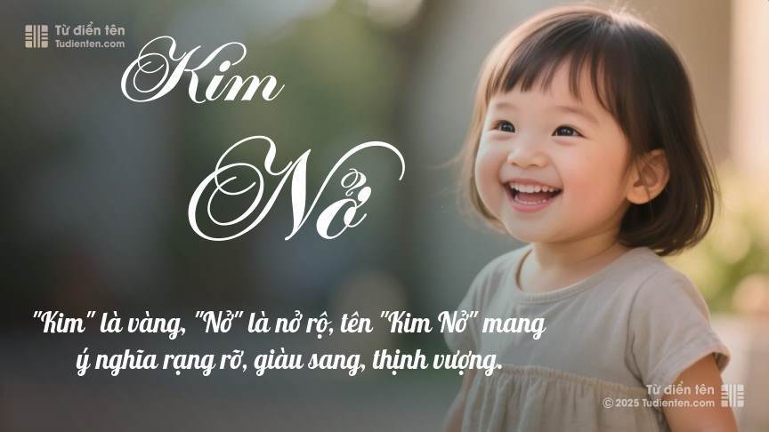 Ý nghĩa ngắn gọn của tên Kim Nở