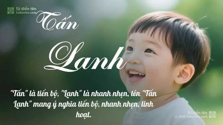 Tên Tấn Lanh mang đậm sắc thái nam tính, hầu như chỉ xuất hiện trong tên của bé trai.