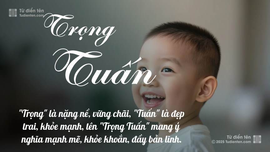 Ý nghĩa ngắn gọn của tên Trọng Tuấn