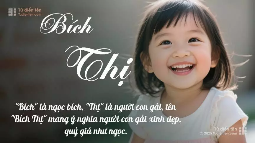 Tên Bích Thị mang đậm sắc thái nữ tính, hầu như chỉ xuất hiện trong tên của bé gái.